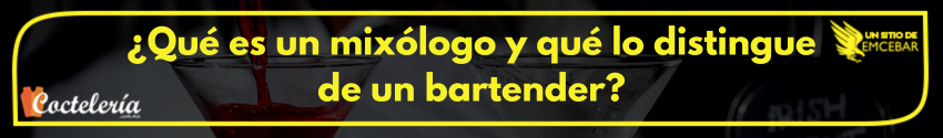 ¿Qué es un mixólogo y qué lo distingue de un bartender?