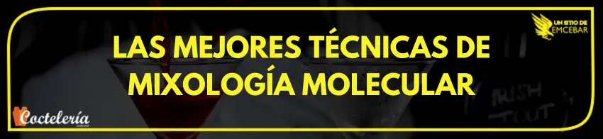 Las mejores técnicas de mixología molecular