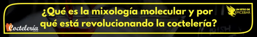 ¿Qué es la mixología molecular y por qué está revolucionando la coctelería?