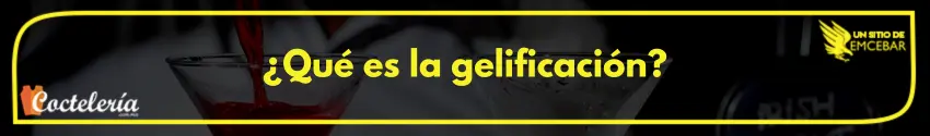 ¿Qué es la gelificación?