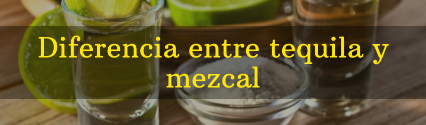 diferencia entre mezcal y tequila
