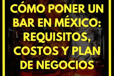 Cómo poner un bar en México: requisitos, costos y plan de negocios