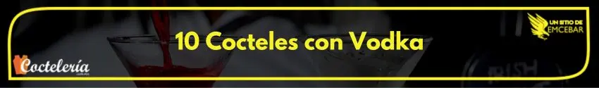 10 cocteles con vodka 