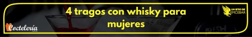 4 tragos de whisky para mujeres 