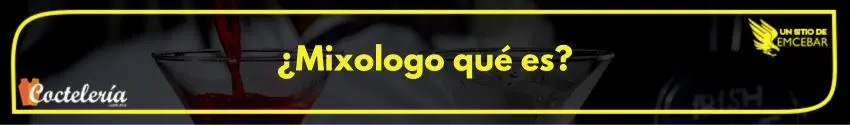 Mixólogo que es