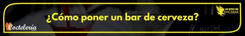 ¿Cómo poner un bar de cerveza?