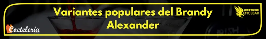 Variantes populares del Brandy Alexander