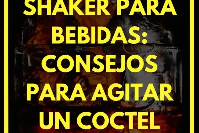 Shaker para bebidas: Consejos para agitar un coctel