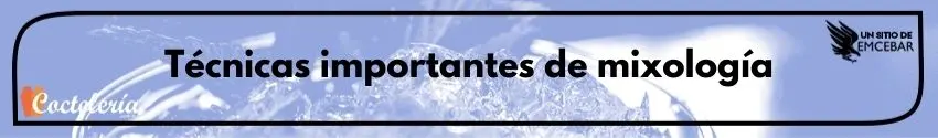 Técnicas importantes de mixología
