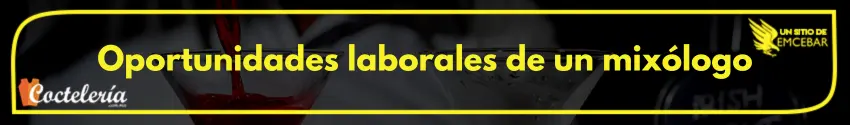 Oportunidades laborales de un mixólogo