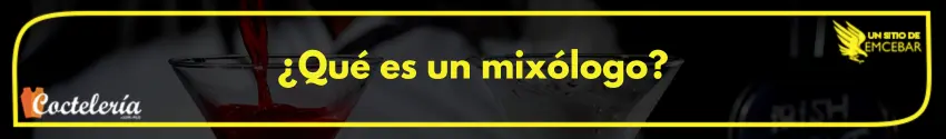 ¿Qué es un mixólogo?