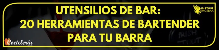 Utensilios-de-bar-20-Herramientas-de-bartender-para-tu-barra - Cursos de Coctelería Utensilios de bartender: 20 Herramientas de Bartender para tu barra