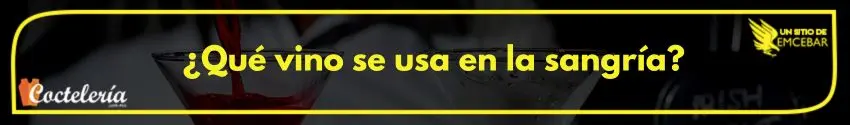 ¿Qué vino se usa en la sangría? 